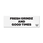 FRESH GRINDS BUMPER STICKER